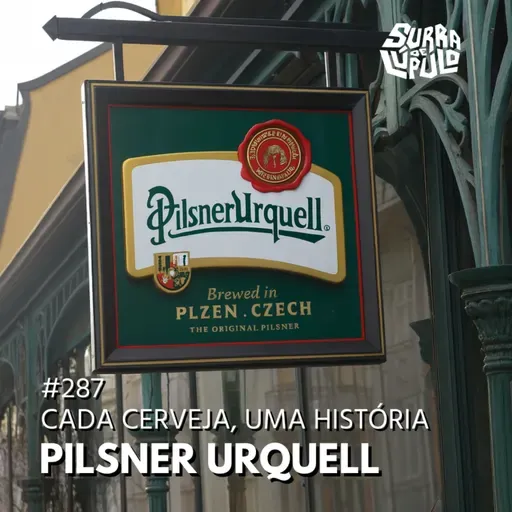 Cada cerveja, uma história - Pilsner Urquell | Surra#287