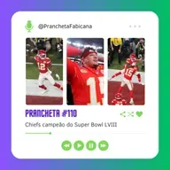 Prancheta #110: Chiefs campeão do Super Bowl LVIII