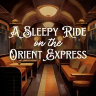 A Sleepy Ride on the Orient Express