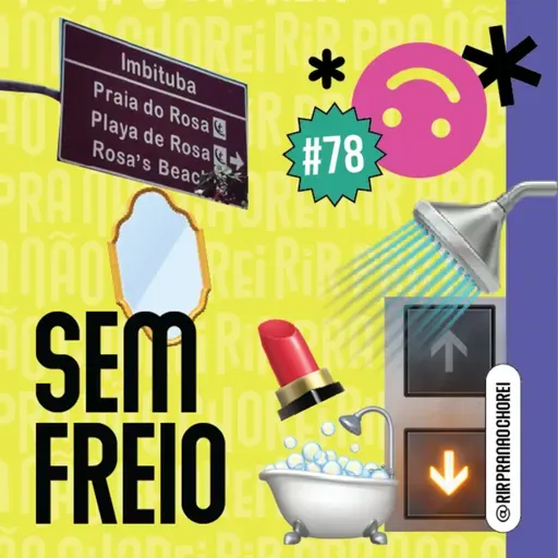 #78 - Episódio Sem Freio