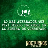 LO MÁS ATERRADOR QUE VIVÍ SIENDO PROFESOR EN LA SIERRA DE QUERÉTARO