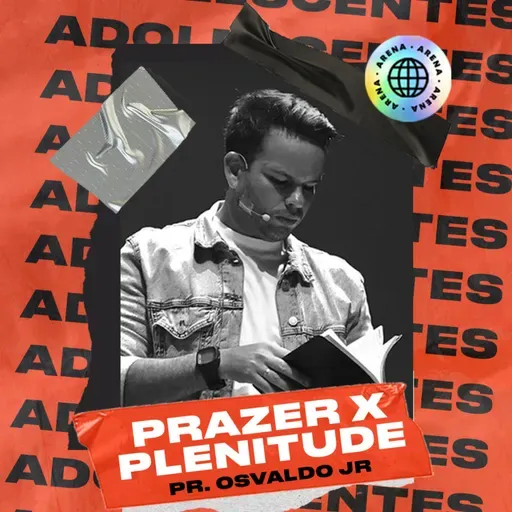 PRAZER OU PLENITUDE? Pr. Osvaldo Junior