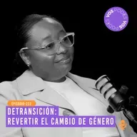 Detransición: revertir el cambio de genero - Invitada: Karen Quiñones