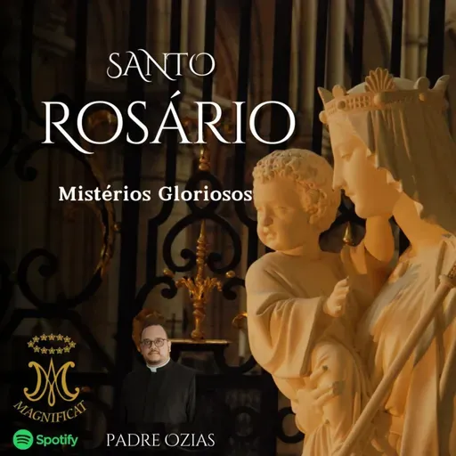 O SANTO ROSÁRIO - MISTÉRIOS GLORIOSOS