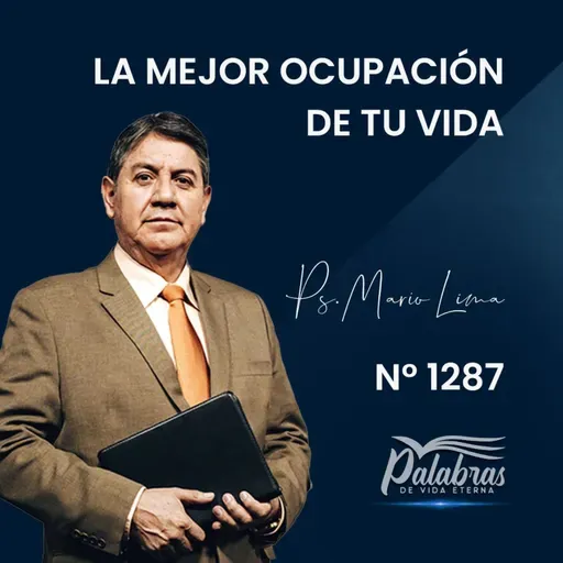 1287. La mejor ocupación de tu vida | Ps. Mario Lima Vacaflor