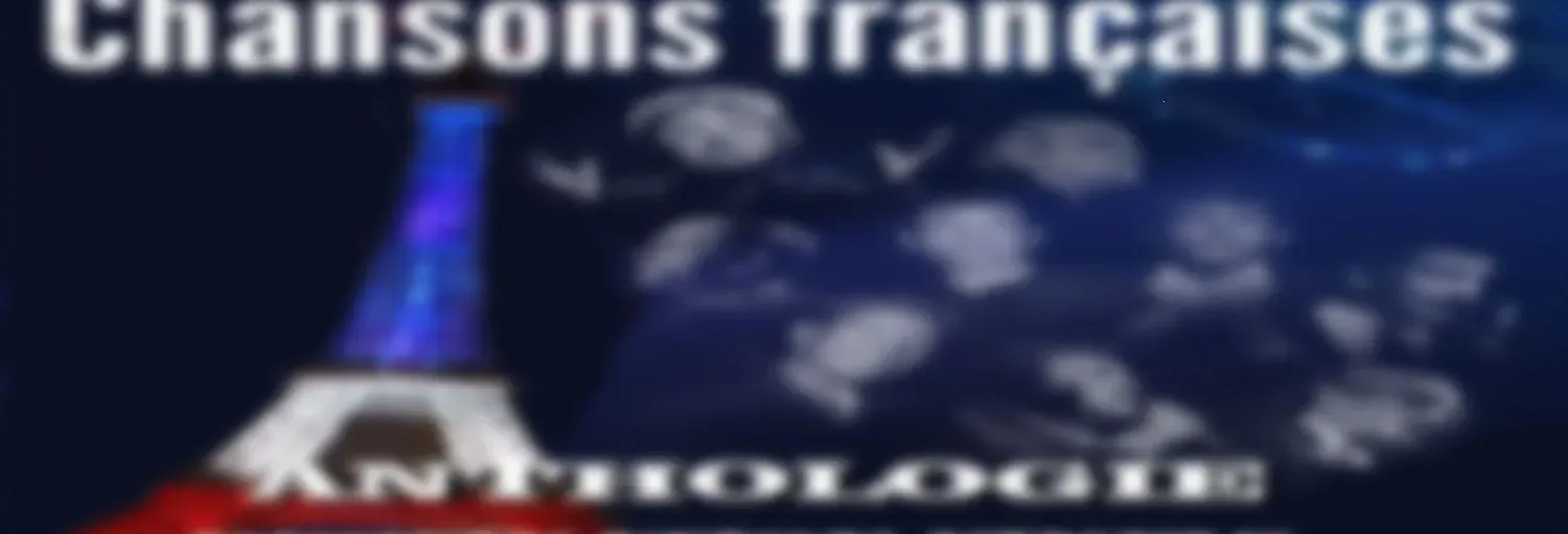 Anthologie CHANSONS FRANCAISES
