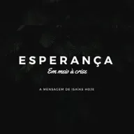 Esperança - Em meio à crise | A Mensagem de Isaías Hoje