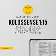 Wat sê die vers?  Kolossense 1:15