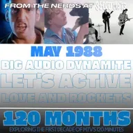 120 Months - May 1988 - Big Audio Dynamite, Let's Active, Love and Rockets