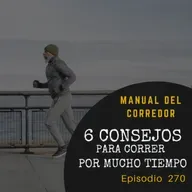 270. 6 consejos para correr por mucho tiempo