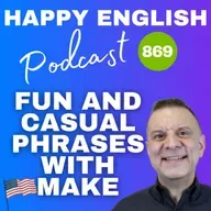 869 -  Fun and Casual Phrases With Make