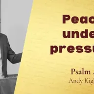 Peace under pressure - Psalm 4 (Andy Kight)