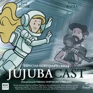 Especial LGBTQIAPN+ 2024 - Jujubacast 322