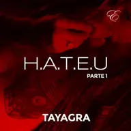 TAYAGRA - H.A.T.E.U | ASMR Erótico | @Escrita Escarlate