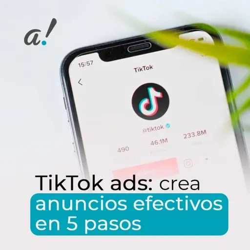 TikTok ads: crea anuncios efectivos en 5 pasos