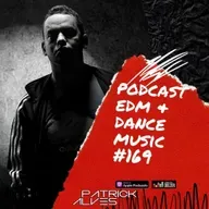 PodCast Patrick Alves EDM & Dance Music #169