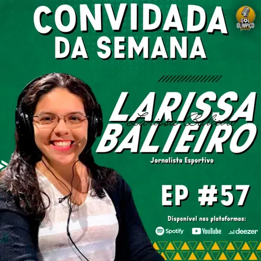 LARISSA BALIEIRO - Gol Olímpico Podcast #057