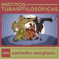 #288 amizades marginais | normatividade, amores eleitos, não monogamia 