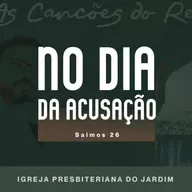 NO DIA DA ACUSAÇÃO - Salmos 26