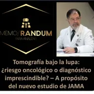 Tomografía bajo la lupa: ¿riesgo oncológico o diagnóstico imprescindible? A propósito del nuevo estudio de JAMA.