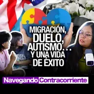 MIGRACIÓN, DUELO, AUTISMO Y UNA VIDA DE ÉXITO | MONKEYPODCAST | NAVEGANDO CONTRA CORRIENTE EP.07