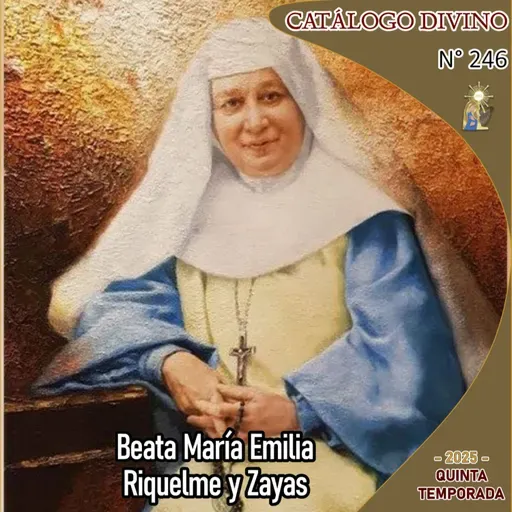 Santo del día: Beata María Emilia Riquelme y Zayas | 10 de diciembre - Catálogo Divino (Episodio 246)