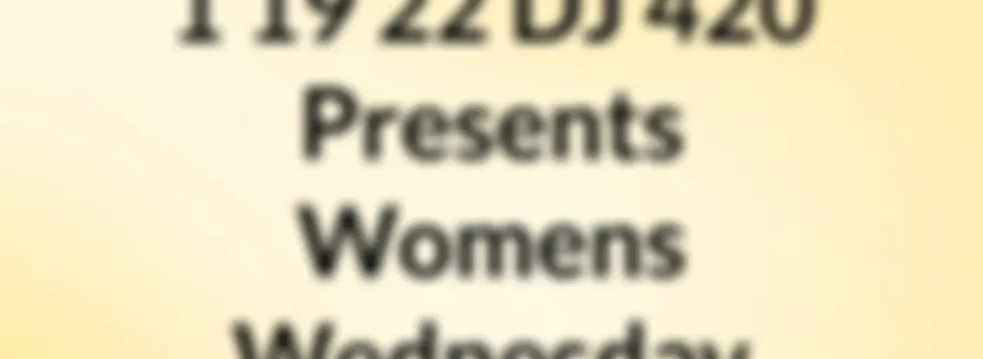 1/19/22 DJ 420 Presents Womens Wednesday