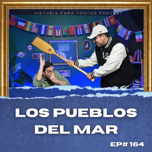 Los Pueblos del Mar - Historia para Tontos Podcast - EP#172
