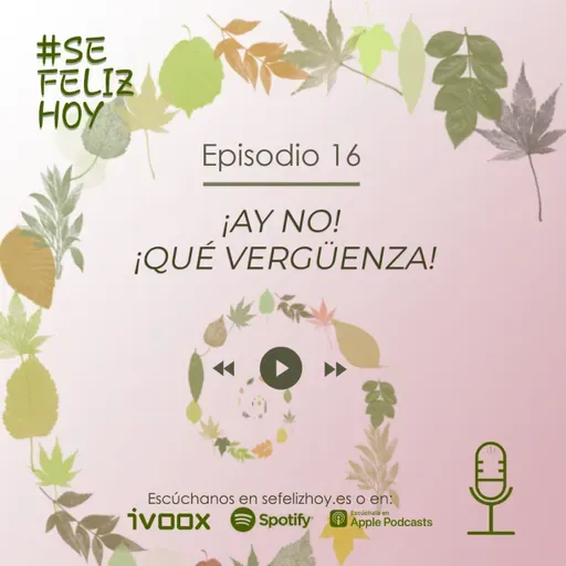 ¡Ay no! ¡Qué Vergüenza! | 16