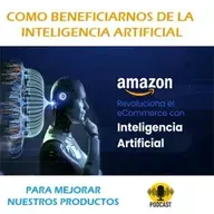 COMO BENEFICIARNOS DE LA INTELIGENCIA ARTIFICIAL PARA MEJORAR NUESTROS PRODUCTOS