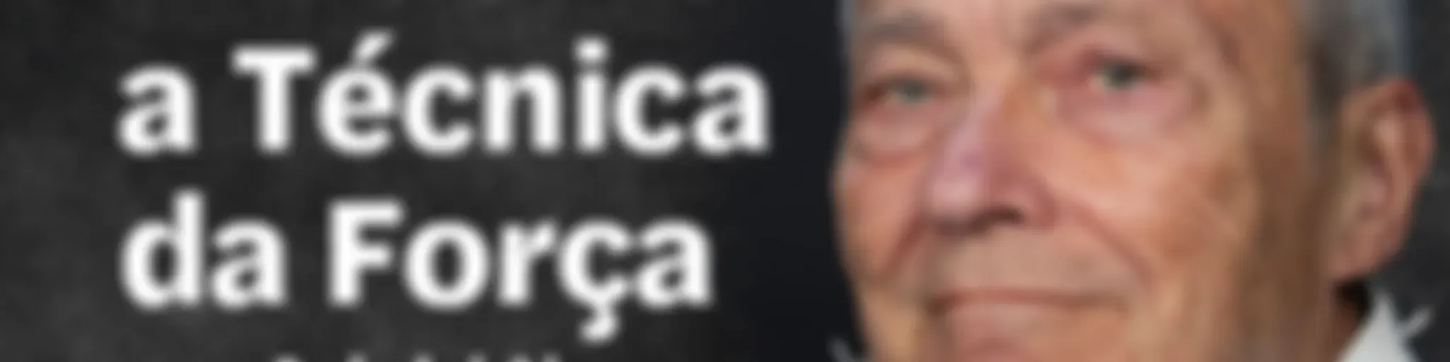A força da técnica e a técnica da força