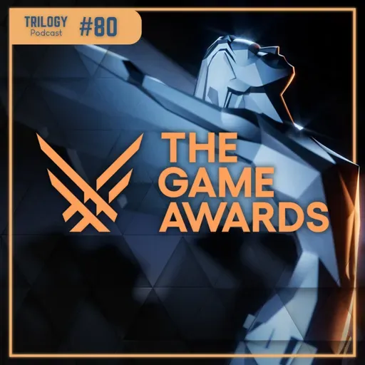 Trilogy Podcast #80 - The Game Awards 2024