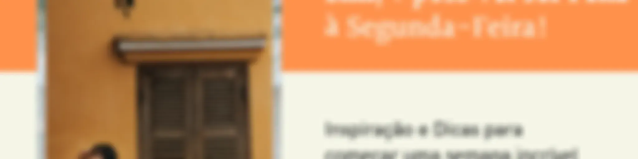 Sim, é possível ser Feliz à Segunda-Feira!