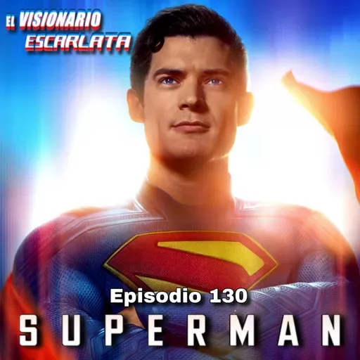 Episodio 130: Superman Ft. Go El Monitor Geek