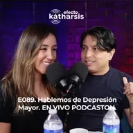 E089. HABLEMOS DE DEPRESIÓN MAYOR CON EL DR. ANTONIO DIAZ QUIROZ. EN VIVO PODCASTON 2023