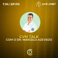 T4 #110 - CVM TALK com o Dr. Marcelo Azevedo