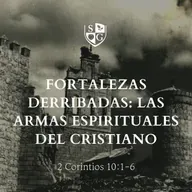 "Fortalezas derribadas: Las armas espirituales del cristiano" 2° Corintios 10:1-6 | Pr. Javier Bello