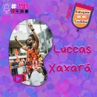 Luccas Xaxará - Batuques e Confetes #191