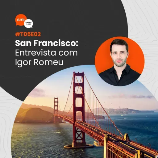 T05EP02 - Os destaques de San Francisco: entrevista com Igor Romeu