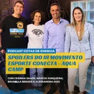 #02_25:Spoiler sobre o III Movimento Esporte Conecta AQUA CAMP - Alê Dias conversa com Brunella Breder, César Saade e Márcio Junqueira