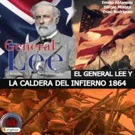 NdG #313 El General Lee y la Batalla del Caldero del Infierno 1864 - Episodio exclusivo para mecenas