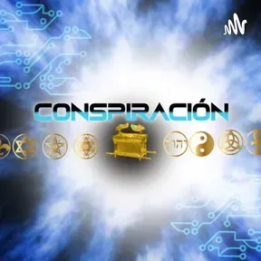 CONSPIRACIÓN - #PodcastConspiración