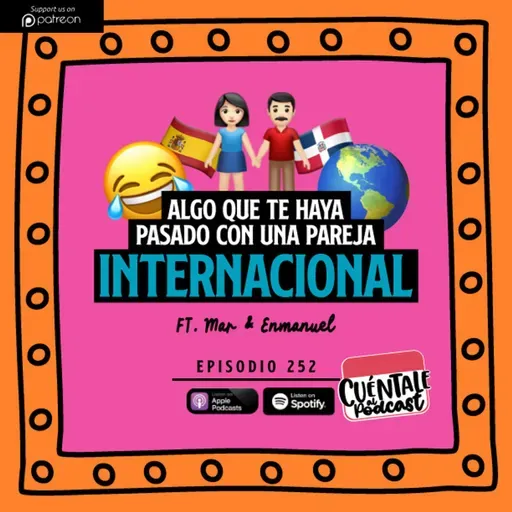252. Algo que te haya pasado con una PAREJA INTERNACIONAL (Ft. Mar & Enmanuel)