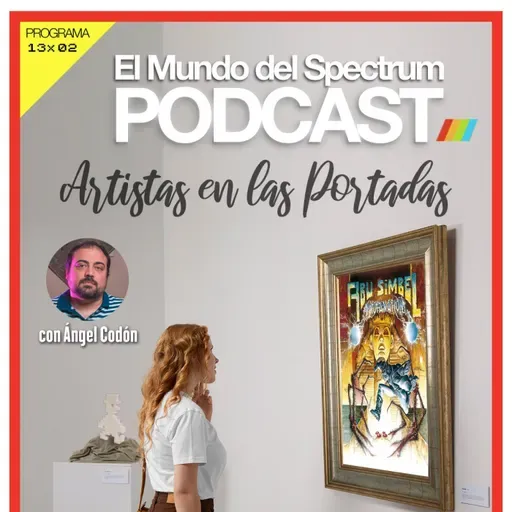 13x02 Artistas Portadas – Ángel Tirado – Víctor Morilla – Ángel Codón - El Mundo del Spectrum Podcast
