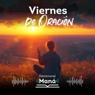 Devocional | Viernes de Oración Maná