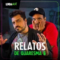 RELATOS ASSUSTADORES DE QUARESMA 6 - com Thiago de Souza e Rogério Sem Tempo | LendaCast #194