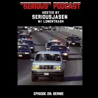 "Serious" Podcast Episode 28: Bernie