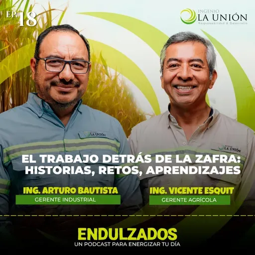 18 l : El trabajo detrás de la zafra: historias, retos y aprendizajes