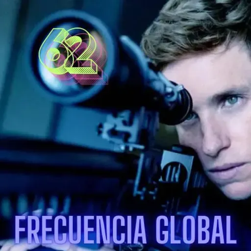 FRECUENCIA GLOBAL: EPISODIO 62