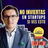 #146 - ¿Cuándo NO debes invertir en emprendimiento? (feat. Diego Parra Herrera)